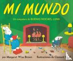 Brown, Margaret Wise - Mi mundo - My World (Spanish edition)