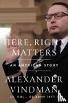 Vindman, Alexander - Here, Right Matters