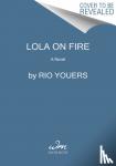 Youers, Rio - Lola on Fire - A Novel