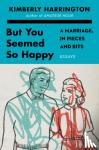 Harrington, Kimberly - But You Seemed So Happy