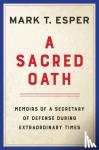 Esper, Mark T. - A Sacred Oath