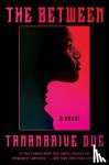 Due, Tananarive - The Between - A Novel