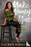 Simmons, Lauren - Make Money Move - A Guide to Financial Wellness