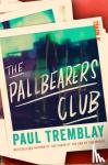 Tremblay, Paul - The Pallbearers Club