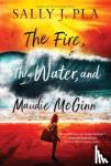 Pla, Sally J. - The Fire, the Water, and Maudie McGinn