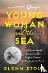Stout, Glenn - Young Woman and the Sea - How Trudy Ederle Conquered the English Channel and Inspired the World