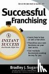 Sugars, Bradley, Sugars, Brad - Successful Franchising - Expert Advice on Buying, Selling and Creating Winning Franchises