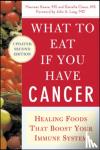 Maureen Keane, Daniella Chace - What to Eat if You Have Cancer (revised) - Healing Foods That Boost Your Immune System