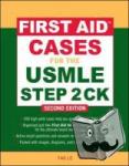 Le, Tao, Halvorson, Elizabeth - First Aid Cases for the USMLE Step 2 CK, Second Edition