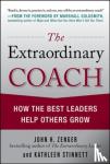 John H. Zenger, Kathleen Stinnett - The Extraordinary Coach: How the Best Leaders Help Others Grow