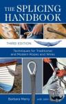 Merry, Barbara - The Splicing Handbook, Third Edition - Techniques Fro Traditional and Modern Ropes and Wires