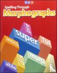 McGraw Hill - Spelling Through Morphographs, Additional Teacher's Guide