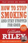 Riley, Gillian - How To Stop Smoking And Stay Stopped For Good