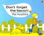 Hutchins, Pat - Don't Forget The Bacon