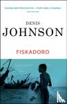 Johnson, Denis - Fiskadoro