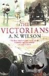 Wilson, A.N. - The Victorians