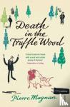 Magnan, Pierre - Death In The Truffle Wood
