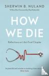 Sherwin B Nuland - How We Die