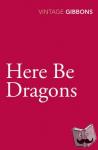 Gibbons, Stella - Here Be Dragons