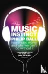 Ball, Philip - The Music Instinct