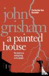 Grisham, John - A Painted House - A gripping crime thriller from the Sunday Times bestselling author of mystery and suspense