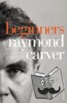 Carver, Raymond - Beginners