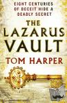 Harper, Tom - The Lazarus Vault - a pacy, heart-thumping, race-against time thriller guaranteed to have you hooked…