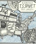 Larsen, Reif - The Selected Works of T.S. Spivet