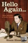 Elmes, Simon - Hello Again - Nine decades of radio voices