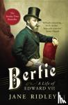 Ridley, Jane - Bertie: A Life of Edward VII