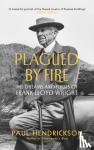 Hendrickson, Paul - Plagued By Fire - The Dreams and Furies of Frank Lloyd Wright