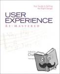Wilson, Chauncey (Senior User Researcher, Autodesk) - User Experience Re-Mastered - Your Guide to Getting the Right Design