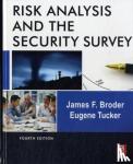 Broder, James F. (James F. Broder, CFE, CPP, FACFE, Independent Security Consultant, San Marino, CA, USA), Tucker, Eugene (President, Praetorian Protective Services (R) LLC, California, USA) - Risk Analysis and the Security Survey