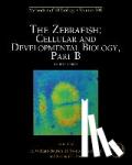 Detrich, H. William, Westerfield, Monte, Zon, Leonard I. - The Zebrafish: Cellular and Developmental Biology, Part B - Cellular and Developmental Biology