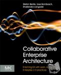 Bente, Stefan (Head of Software Architecutre DC Dusseldorf, Tata Consultancy Services), Bombosch, Uwe (Enterprise Architect, Tata Consultancy Services), Langade, Shailendra (Enterprise Architecture Practice Lead, Tata Consultancy) - Collaborative Enterprise Architecture - Enriching EA with Lean, Agile, and Enterprise 2.0 practices