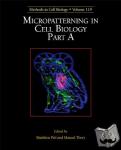 Piel, Matthieu - Micropatterning in Cell Biology, Part A - Micropatterning in Cell Biology