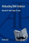 Gill, Peter (Forensic Genetics Research Group, Oslo University Hospital; Institute of Clinical Medicine, University of Oslo, Norway) - Misleading DNA Evidence - Reasons for Miscarriages of Justice