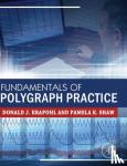 Krapohl, Donald (American Polygraph Association), Shaw, Pamela (Shaw Polygraph Services, Inc. and the National Polygraph Academy) - Fundamentals of Polygraph Practice