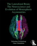 Ocklenburg, Sebastian (Ruhr-Universitat Bochum, Bochum, Germany), Gunturkun, Onur (Ruhr-Universitat Bochum, Bochum, Germany) - The Lateralized Brain - The Neuroscience and Evolution of Hemispheric Asymmetries