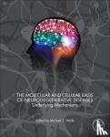  - The Molecular and Cellular Basis of Neurodegenerative Diseases - Underlying Mechanisms