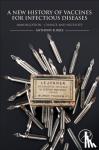 Rees, Anthony R. - A New History of Vaccines for Infectious Diseases - Immunization Chance and Necessity
