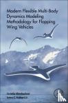 Altenbuchner, Cornelia (NASA Jet Propulsion Laboratory, Pasadena, CA, USA), Hubbard Jr., James E (Glenn L. Martin Institute, University of Maryland, Hampton, VA, USA) - Modern Flexible Multi-Body Dynamics Modeling Methodology for Flapping Wing Vehicles