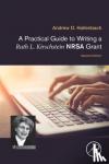 Hollenbach, Andrew - Practical Guide to Writing a Ruth L. Kirschstein NRSA Grant