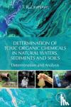 Crompton, T. R. (Consultant and Writer, Anglesey, UK) - Determination of Toxic Organic Chemicals In Natural Waters, Sediments and Soils
