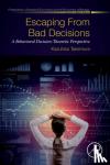 Takemura, Kazuhisa (Professor of Psychology and Economics, and Director, Center for Decision Research, Waseda University, Japan) - Escaping from Bad Decisions - A Behavioral Decision-Theoretic Perspective
