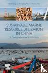 Song, Malin (Director and Professor, Pan, Xiongfeng (Associate Professor, Pan, Xianyou (PhD student - Sustainable Marine Resource Utilization in China - A Comprehensive Evaluation