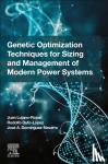 Rojas, Juan Miguel Lujano (Professor at the University of Zaragoza, Lopez, Rodolfo Dufo (Associate Professor at the Department of Electrical Engineering, Navarro, Jose Antonio Dominguez (Associate Professor in the Electrical Engineering Department - Genetic Optimization Techniques for Sizing and Management of Modern Power Systems