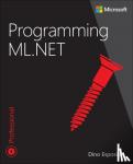 Esposito, Dino, Esposito, Francesco - Programming ML.NET