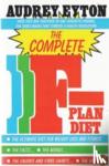 Eyton, Audrey - The Complete F-Plan Diet - The F-Plan, The F-Plan Calorie and Fibre Chart, F-Plus