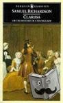 Richardson, Samuel - Clarissa, or the History of A Young Lady - Or the History of a Young Lady